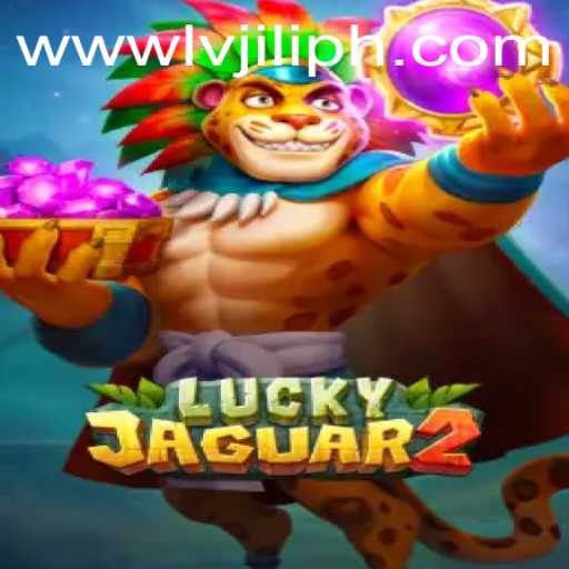Exploring the Thrills of Luckyjaguar2: A New Era with LV JILI